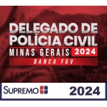 Delegado PC MG - Banca FGV (Supremo 2024) - PRÉ EDITAL - Delta Polícia Civil Minas Gerais